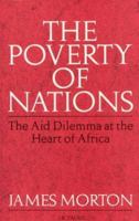 The Poverty of Nations: The Aid Dilemma at the Heart of Africa 1860640346 Book Cover