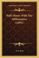 Half-hours With the Millionaires 054866580X Book Cover