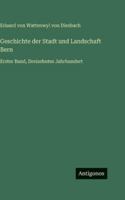 Geschichte der Stadt und Landschaft Bern: Erster Band, Dreizehntes Jahrhundert 3386337325 Book Cover