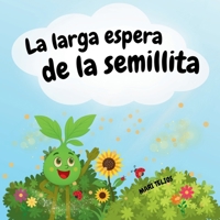 La larga espera de la semillita (Spanish Edition) B0GKPF8P3Q Book Cover