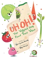 UH OH! Your Veggies Have Found Their Voice 1399958283 Book Cover