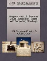 Wager v. Hall U.S. Supreme Court Transcript of Record with Supporting Pleadings 1270155857 Book Cover