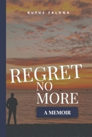 Regret No More: A Memoir B0CHKTLY9W Book Cover