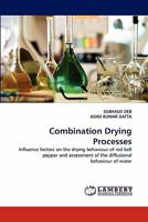 Combination Drying Processes: Influence factors on the drying behaviour of red bell pepper and assessment of the diffusional behaviour of water 3843375348 Book Cover
