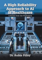 A High Reliability Approach to AI in Healthcare: Lessons from the Flightdeck B0FLQ6N4C7 Book Cover