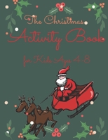 The Christmas Activity Book for Kids Ages 4-8: Children’s Christmas Activities Book: Coloring,Mazes,Addition ... And Get Away A gift for girls and boys. B08MHMP2XV Book Cover