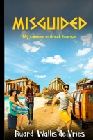Misguided: My summer in Greek tourism 1399903268 Book Cover
