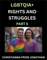 LGBTQIA+ Rights and Struggles (Part 5)- Short Essays on Queer Quest, Journeys Toward Equality's Rainbow, Navigating Nonbinary Realities of Pride, ... of Inclusive Horizons and LGBTQ Liberation B0FK9RWZ4Q Book Cover