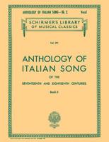 Anthology of Italian Song of the 17th and 18th Centuries: Book II 0793548012 Book Cover