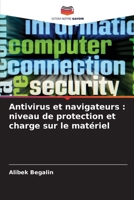 Antivirus et navigateurs: niveau de protection et charge sur le matériel (French Edition) 6209950086 Book Cover