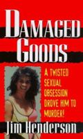 Damaged Goods (Pinnacle True Crime) 0786011475 Book Cover