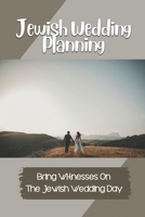 Jewish Wedding Planning: Bring Witnesses On The Jewish Wedding Day: Jewish Wedding Ceremony Music null Book Cover