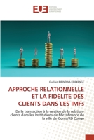 APPROCHE RELATIONNELLE ET LA FIDELITE DES CLIENTS DANS LES IMFs: De la transaction à la gestion de la relation-clients dans les Institutions de ... de la ville de Goma/RD Congo 6203413496 Book Cover