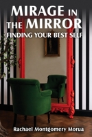 Mirage in the Mirror: Finding your Best Self B0HD3RVTNJ Book Cover