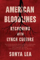 American Bloodlines: Reckoning with Lynch Culture 1985902850 Book Cover
