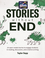 Stories Without End: 24 open-ended stories to engage students in reading, discussion, and creative writing 1948492113 Book Cover