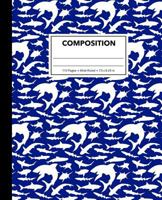 Composition : Dark Blue Shark Composition Notebook for Kids, Cool Marble Sharks Pattern for Boys, Wide Ruled Book 7. 5 X 9. 25 in, 110 Pages, Back to School Supplies, for Students and Teachers 1724715054 Book Cover