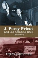 J. Percy Priest and His Amazing Race: A Biography 1439244138 Book Cover
