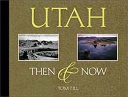 Utah: Then & Now 156579379X Book Cover
