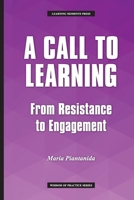 A Call to Learning : From Resistance Toward Engagement 0999363867 Book Cover