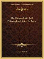 The Rationalistic And Philosophical Spirit Of Islam 116289718X Book Cover