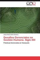Desafíos Gerenciales en Gestión Humana. Siglo XXI: Prácticas Gerenciales en Venezuela 3847351699 Book Cover