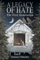 A Legacy of Hate: The First Generation 1645448452 Book Cover