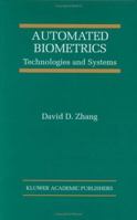 Automated Biometrics: Technologies and Systems (The International Series on Asian Studies in Computer and Information Science) 1461370388 Book Cover