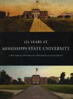 125 Years at Mississippi State University: A Pictorial History of the People's University 0974320102 Book Cover