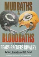 Mudbaths and Bloodbaths: The Inside Story of the Bears-Packers Rivalry 1879483440 Book Cover