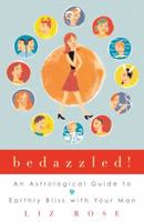Bedazzled!: An Astrological Guide to Earthly Bliss with Your Man 1400047471 Book Cover
