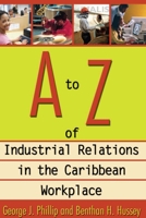 A to Z of Industrial Relations in the Caribbean Workplace 9768125837 Book Cover