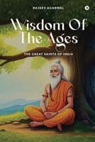 Wisdom of the Ages: The Great Saints of India B0FPCDFS3M Book Cover