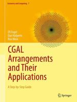 Cgal Arrangements And Their Applications: A Step By Step Guide (Geometry And Computing) 3642172822 Book Cover