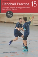 Handball Practice 15 - Training of decision-making processes for back position players 3956412699 Book Cover