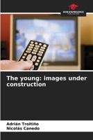 The young: images under construction 6206113442 Book Cover