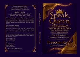 Speak, Queen: 444 CrownCodes™ to Heal, Transform, Rise & Reign (The CrownCodes™ Collection) B0GTDW7YDQ Book Cover