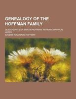 Genealogy Of The Hoffman Family: Descendants Of Martin Hoffman, With Biographical Notes 9354415814 Book Cover