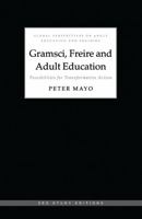 Gramsci, Freire and Adult Education: Possibilities for Transformative Action (Global Perspectives on Adult Education and Training) 1856496147 Book Cover