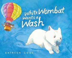 White Wombat Wants a Wash 1398483001 Book Cover