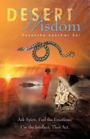 Desert Wisdom: Ask Spirit; Feel the Emotions; Use the Intellect; Then ACT. 145250508X Book Cover