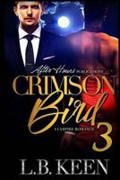 Crimson Bird 3: A Vampire Romance (Volume 3) 1975872088 Book Cover