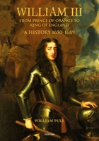 William III: From Prince of Orange to King of England 1913491609 Book Cover