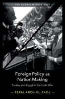 Foreign Policy as Nation Making: Turkey and Egypt in the Cold War 1108468446 Book Cover