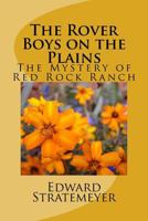 The Rover Boys on the Plains, Or, The Mystery of Red Rock Ranch 1978007175 Book Cover