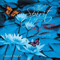 The Spirit of Love: To Help Make Lives Full 1491804297 Book Cover