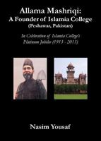Allama Mashriqi: A Founder of Islamia College (Peshawar, Pakistan) 098261103X Book Cover