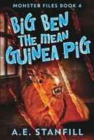 Big Ben The Mean Guinea Pig (Monster Files Book 4) 1006487247 Book Cover