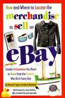 How and Where to Locate the Merchandise to Sell on eBay: Insider Information You Need to Know from the Experts Who Do It Every Day 0910627878 Book Cover