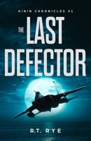 The Last Defector (The Kinin Chronicles) 1520186258 Book Cover